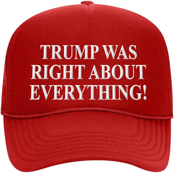 Trump Was RIght About Everything Hat (FREE)